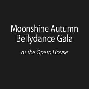Moonshine Autumn Bellydance Gala – Fall 2022